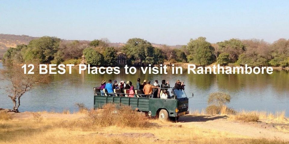 12-BEST Places to visit in Ranthambore